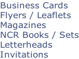 Business Cards Flyers / Leaflets Magazines NCR Books / Sets Letterheads Invitations